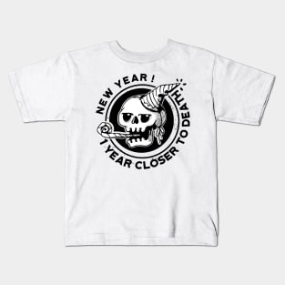 NEW YEAR ! 1 Year Closer to death Kids T-Shirt